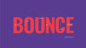Our BOUNCE philosophy is not just how we work, it's how we live.