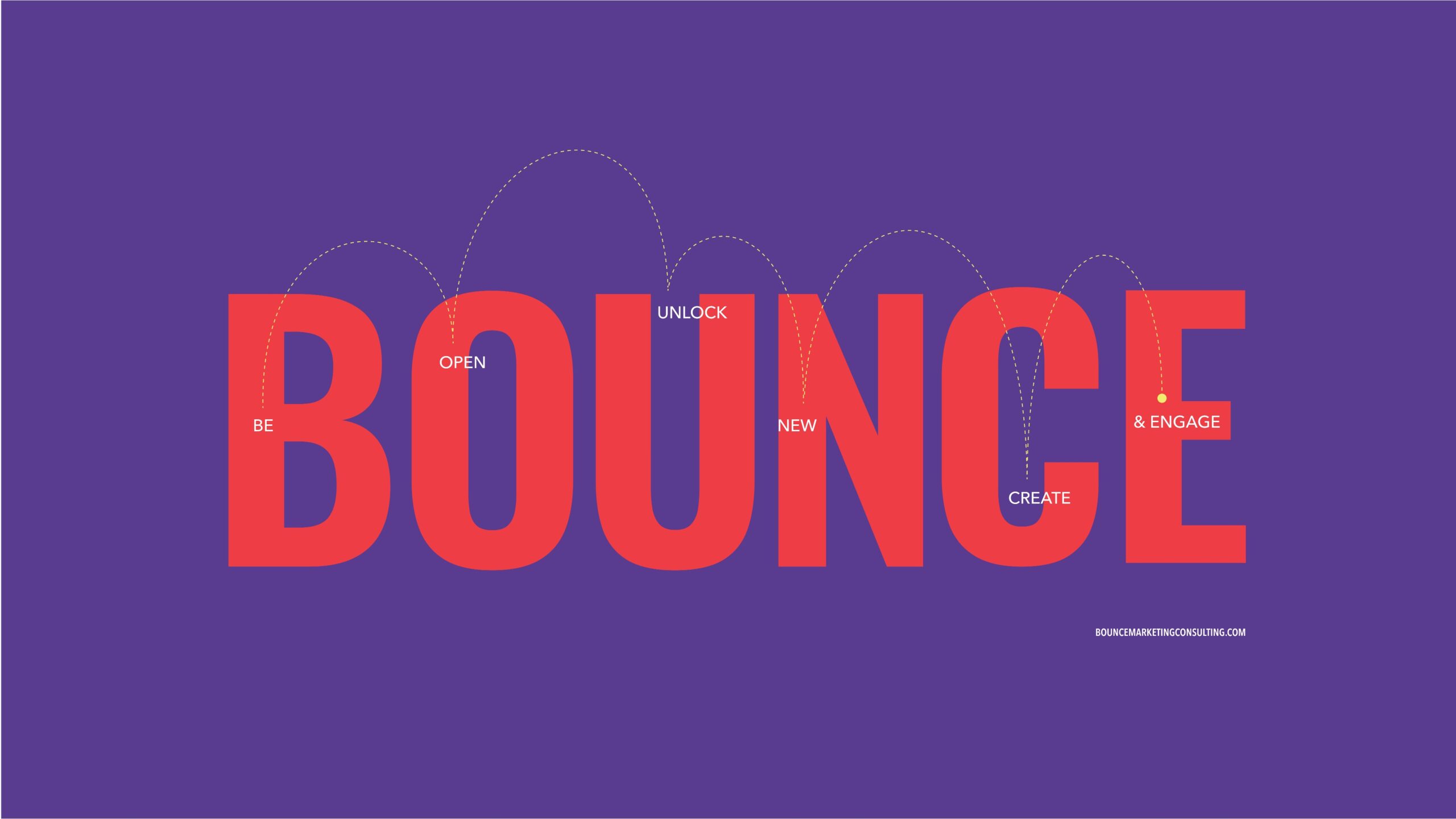 Our BOUNCE philosophy is not just how we work, it's how we live.